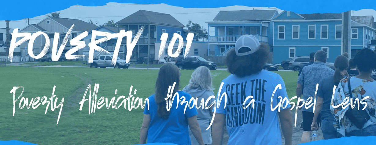 Poverty 101: Poverty Alleviation Through a Gospel Lens